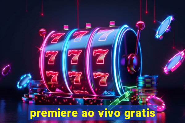 premiere ao vivo gratis